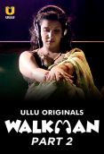 Walkman (Part 2) Ullu Hot Web Series (2023)