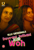 Devrani Jethani Aur Woh S01 Complete Ullu Hot Web Series (2023)