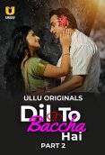 Dil To Baccha Hai (Part 2) Ullu Hot Web Series (2024)