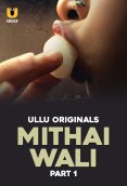 Mithai Wali (Part 1) Ullu Hot Web Series (2025)