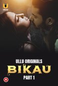 Bikau (Part 1) Ullu Hot Web Series (2023)