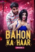 Bahon Ka Haar (E02) MoodX Hot Web Series (2024)