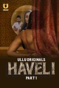 Haveli (Part 1) Ullu Hot Web Series (2024)