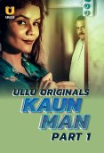 Kaun Man (Part 1) Ullu Hot Web Series (2024)