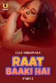 Raat Baaki Hai (Part 2) Ullu Hot Web Series (2024)