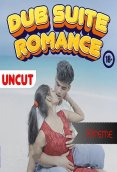 Dub Suite Romance Xtreme Uncut Short Film (2024)